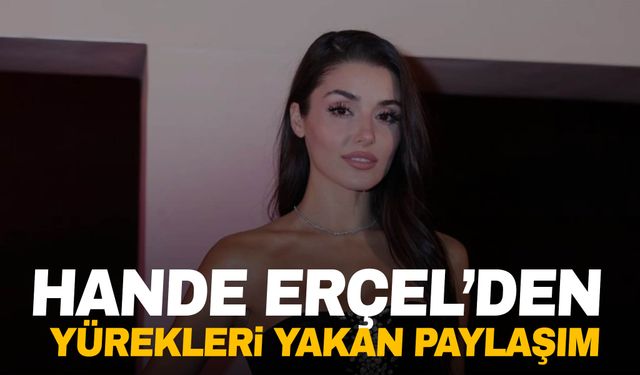 Hande Erçel yürekleri burktu!