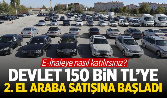 Devlet 150 Bin TL’ye 2. El Araba Satışına Başladı: E-İhale Nasıl Yapılır?