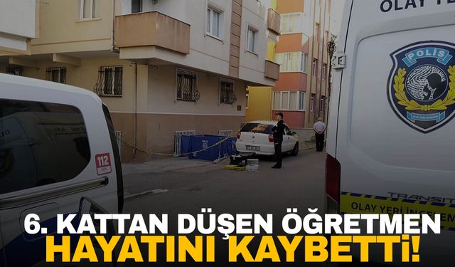 İstanbul’da 6. kattan düşen öğretmen hayatını kaybetti