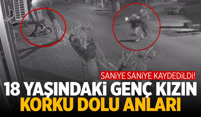 İzmir'de 18 yaşındaki genç kızın korku dolu anları