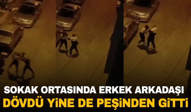 İzmir’de erkek arkadaşı tarafından saldırıya uğradı… Yine de saldırganın peşinden gitti