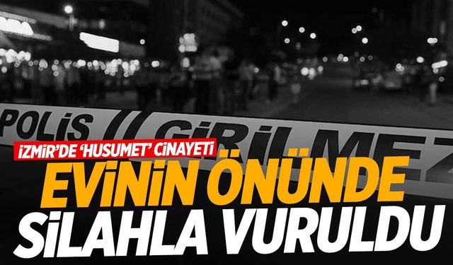 İzmir’de husumet kavgası kanlı bitti!