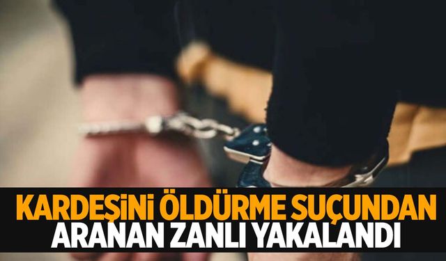 İzmir’de kardeşini öldürme suçundan aranıyordu… Yakalandı