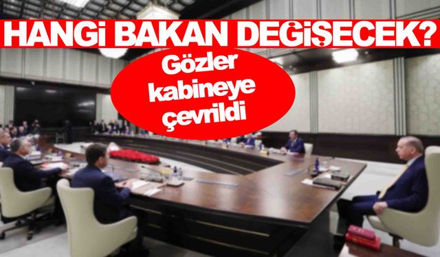 Kabinede değişiklik sonrası gözler oraya çevrildi… Hangi isim gidici?