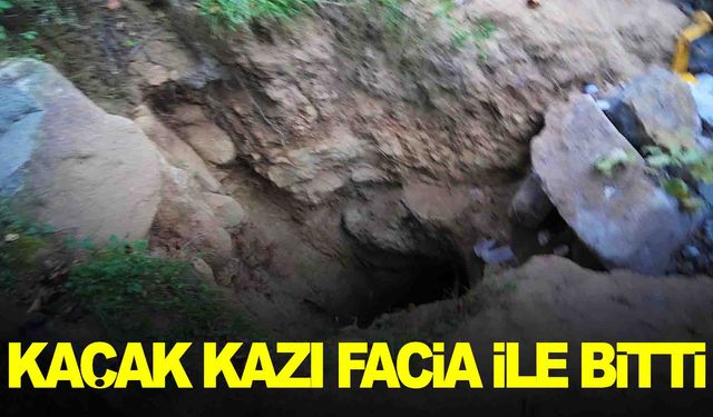 Kaçak kazı faciayla sonuçlandı… 1 kişi öldü, 1 kişinin durumu ağır