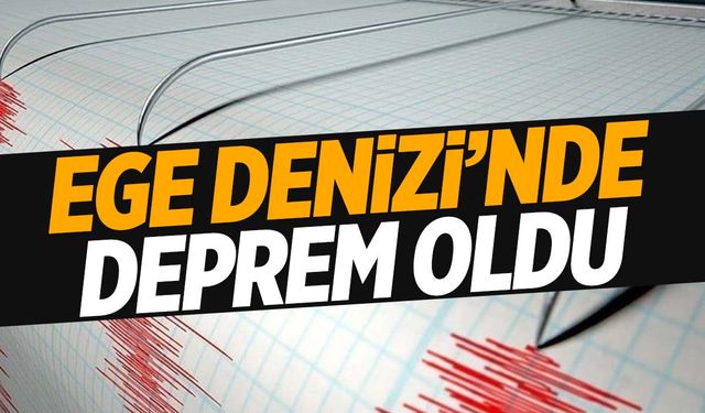 Kandilli Rasathanesi açıkladı… Ege Denizi’nde deprem!