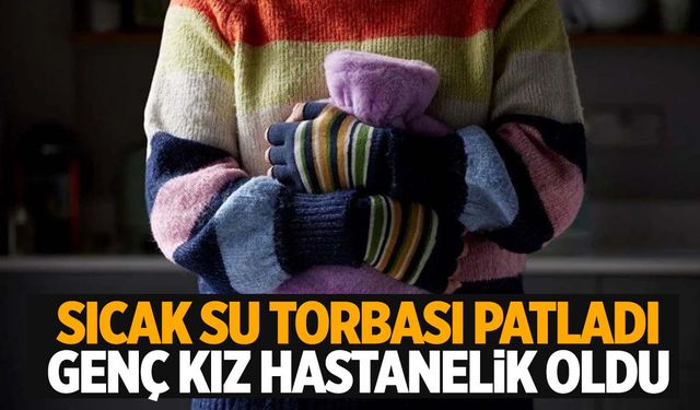 Karnına koyduğu sıcak su torbası bomba gibi patladı!