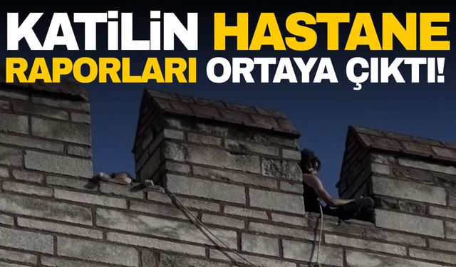 Katil Semih Çelik’in hastane raporu ortaya çıktı!