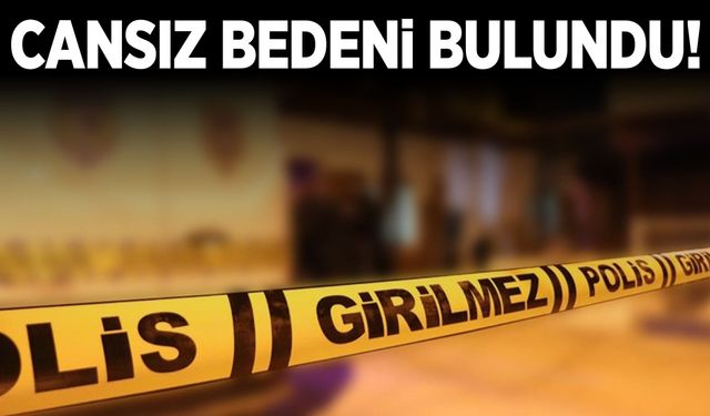 Kayıp olarak aranıyordu… Cansız bedeni bulundu