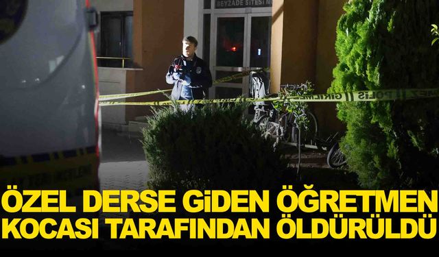 Kadın öğretmen, kocası tarafından öldürüldü!