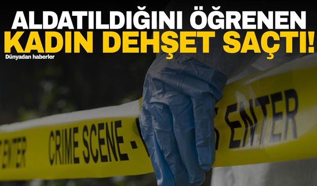 Kocasının ihanetini öğrendi: Cesedini parçalara ayırdı