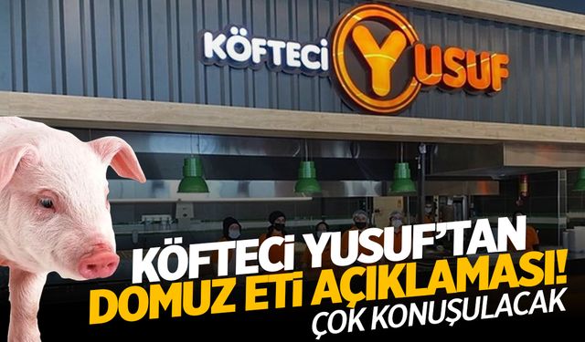 Köfteci Yusuf’tan ‘Domuz Eti’ Açıklaması!