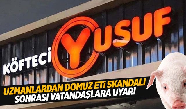 Köfteci Yusuf’un ‘domuz eti’ skandalı sonrası vatandaşlara uyarı geldi!