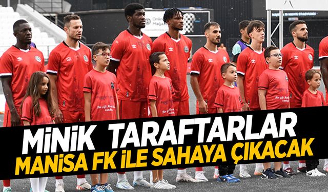 Minik taraflar Manisa FK formasıyla sahaya çıkacak!