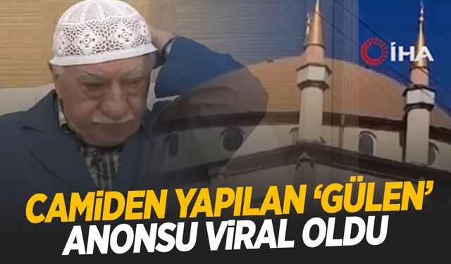 FETÖ elebaşı Fetullah Gülen'in ölümüyle ilgili yapılan anons gündem oldu