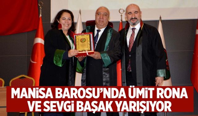 Manisa Barosu’nda Ümit Rona ve Sevgi Başak yarışıyor!