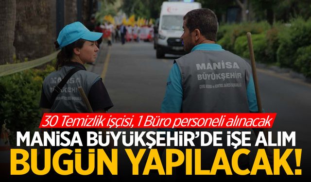 Manisa Büyükşehir Bugün 30 Temizlik İşçisi ve 1 Büro Personeli Alacak! İşte Online Başvuru Adımları...