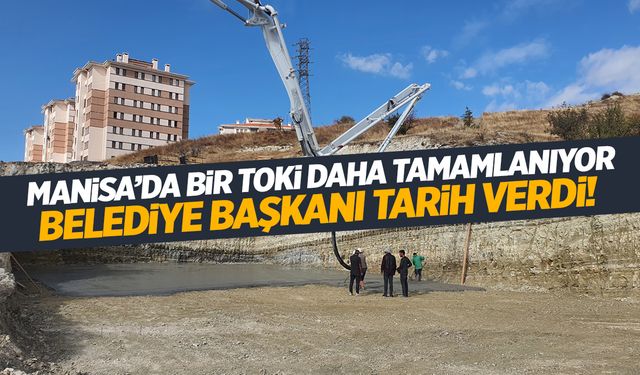 Manisa Demirci'de TOKİ İnşaatının Tamamlanacağı Tarih Belli Oldu!