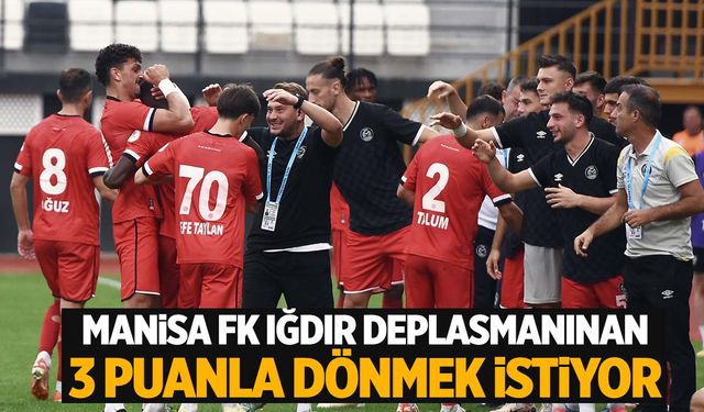 Manisa FK, Iğdır deplasmanından 3 puanla dönmek istiyor!