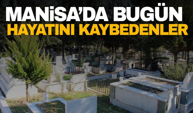 Manisa’da 3 kişi hayatını kaybetti | 17 Ekim 2024 hayatını kaybedenler