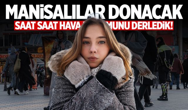 Manisa'da bugün hava durumu nasıl olacak? Akşam üzeri fena...