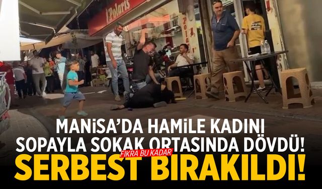 Manisa'da hamile kadını sokak ortasında sopayla dövmüştü! Serbest bırakıldı... Genç kadının korkuları başladı...