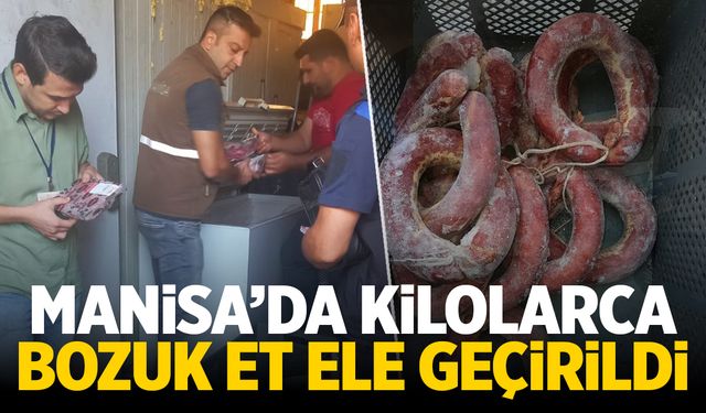 Manisa'da kilolarca bozuk et ele geçirildi! Bize ne yediriyorlar?