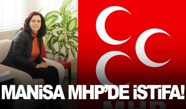 Manisa’da MHP’de istifa… 5 yıldır görevi yürütüyordu