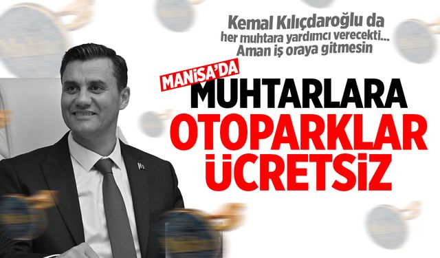 Manisa'da muhtarlara otoparklar ücretsiz oldu