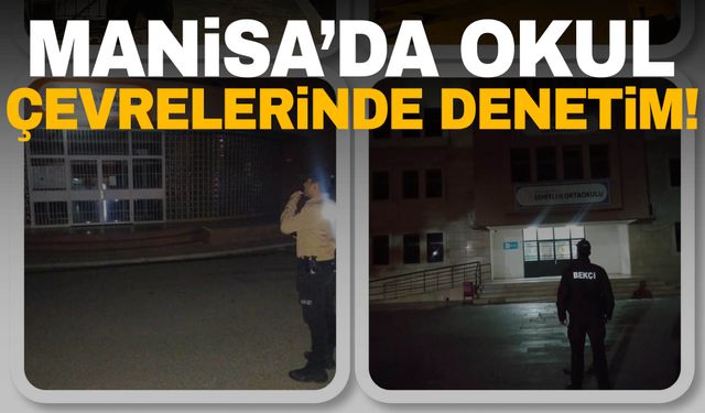 Manisa’da okul çevrelerinde denetim yapıldı