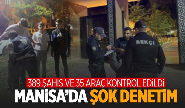 Manisa’da şok denetim… Yüzlerce kişi ve araç didik didik arandı!