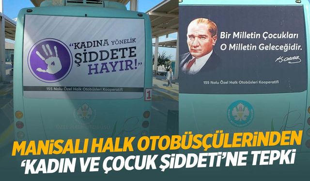 Manisalı halk otobüsçülerinden ‘Kadına ve çocuğa şiddete dur’ çıkışı!