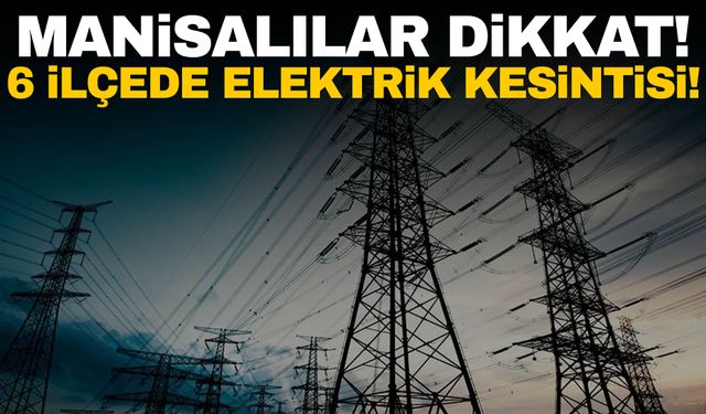 Manisalılar dikkat! Telefonları şarj edin! 4 Ekim 2024 Manisa elektrik kesintisi