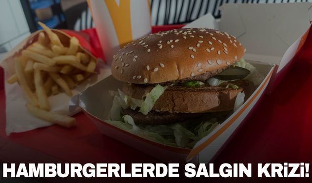 McDonald's’ hamburgerlerinde salgın! Gittikçe yayılıyor