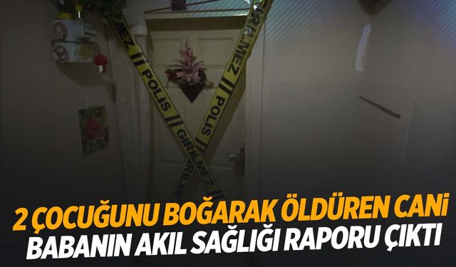 ‘Melek yavrularım’ deyip katletmişti… Kocaeli’de 2 çocuğunu boğarak öldüren babanın raporu çıktı!