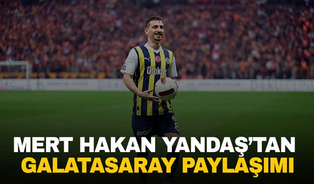 Mert Hakan Yandaş’tan Galatasaray paylaşımı