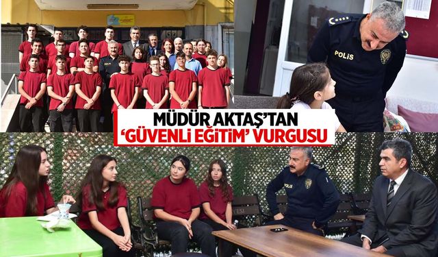 Müdür Aktaş’tan güvenli eğitim vurgusu