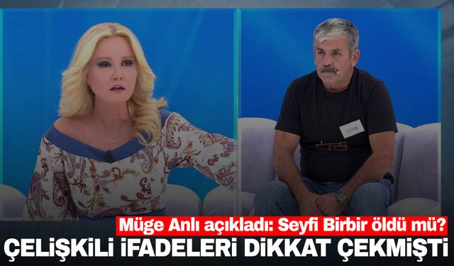 Müge Anlı açıkladı! Seyfi Birbir öldü mü?