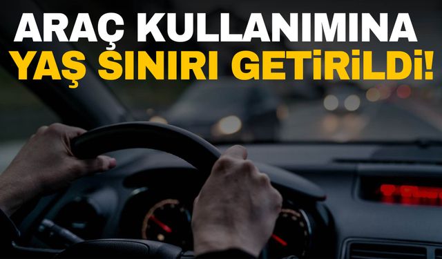 O sürücüler dikkat! Araç kullanımı için yaş sınırı güncellendi