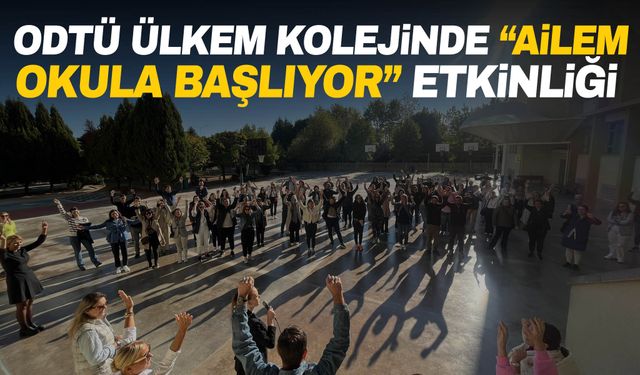 ODTÜ Ülkem Kolejinde “Ailem okula başlıyor” etkinliği