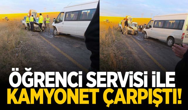 Öğrenci servisi ile kamyonet çarpıştı: 8 yaralı