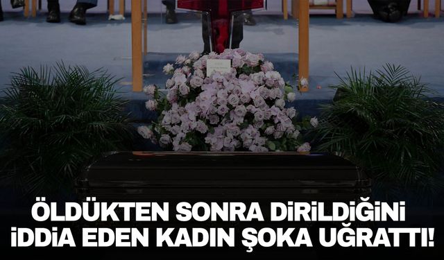 Öldükten sonra dirildiğini iddia eden kadının anlattıkları şaşkına çevirdi