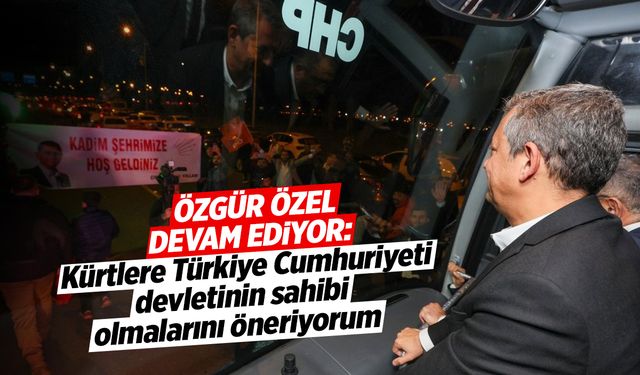 Özgür Yeniden Konuştu: Kürtlere Türkiye Cumhuriyeti devletinin sahibi olmalarını öneriyorum