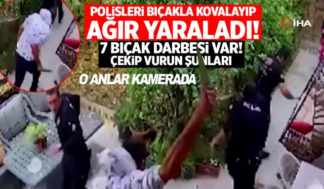 Polisleri bıçakla kovalayıp ağır yaraladı! Polise bıçaklı saldırı güvenlik kamerasına yansıdı