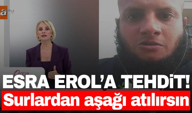 Sahte Mehdinin müritlerinden Esra Erol’a ölüm tehdidi: Surlardan aşağı atılırsın!