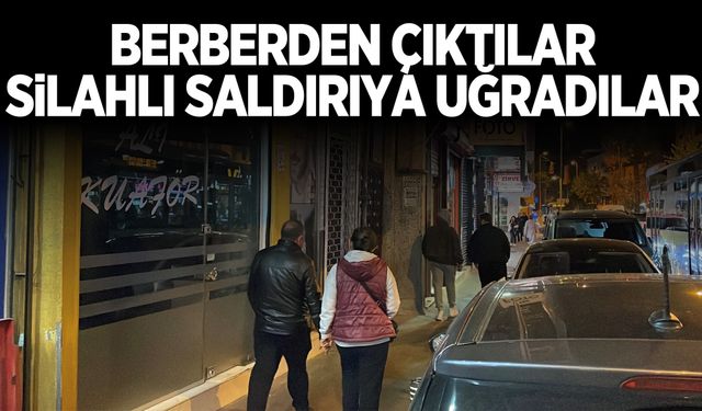 Berberden çıktılar silahlı saldırıya uğradılar: 2 yaralı