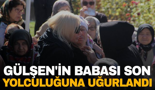 Şarkıcı Gülşen'in babası son yolculuğuna uğurlandı