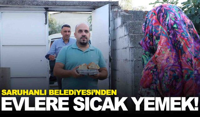 Saruhanlı Belediyesi’nden evlere sıcak yemek!