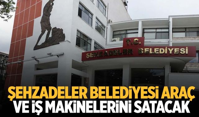 Şehzadeler Belediyesi araç ve iş makinelerini satacak! Traktör, kamyon, otomobil…