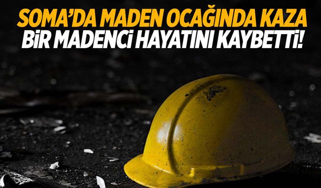 Manisa Soma’da maden ocağında kaza: 1 ölü, 1 yaralı